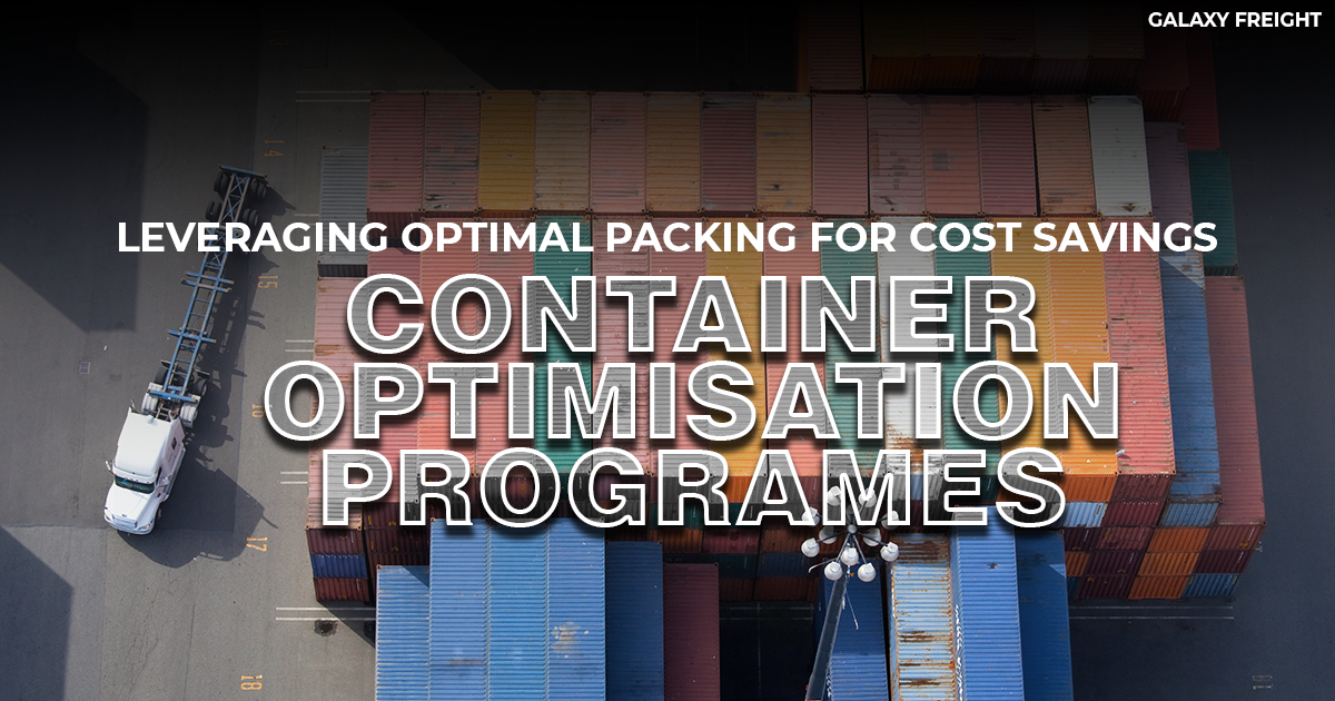 Container Optimization Solutions | Galaxy Freight Logistics